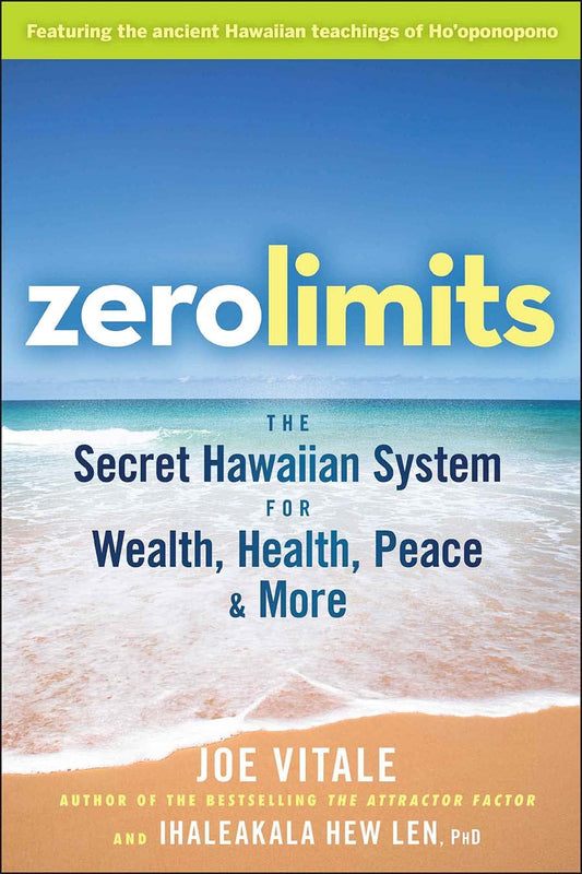 Zero Limits: The Secret Hawaiian System for Wealth, Health, Peace, and More - 2360