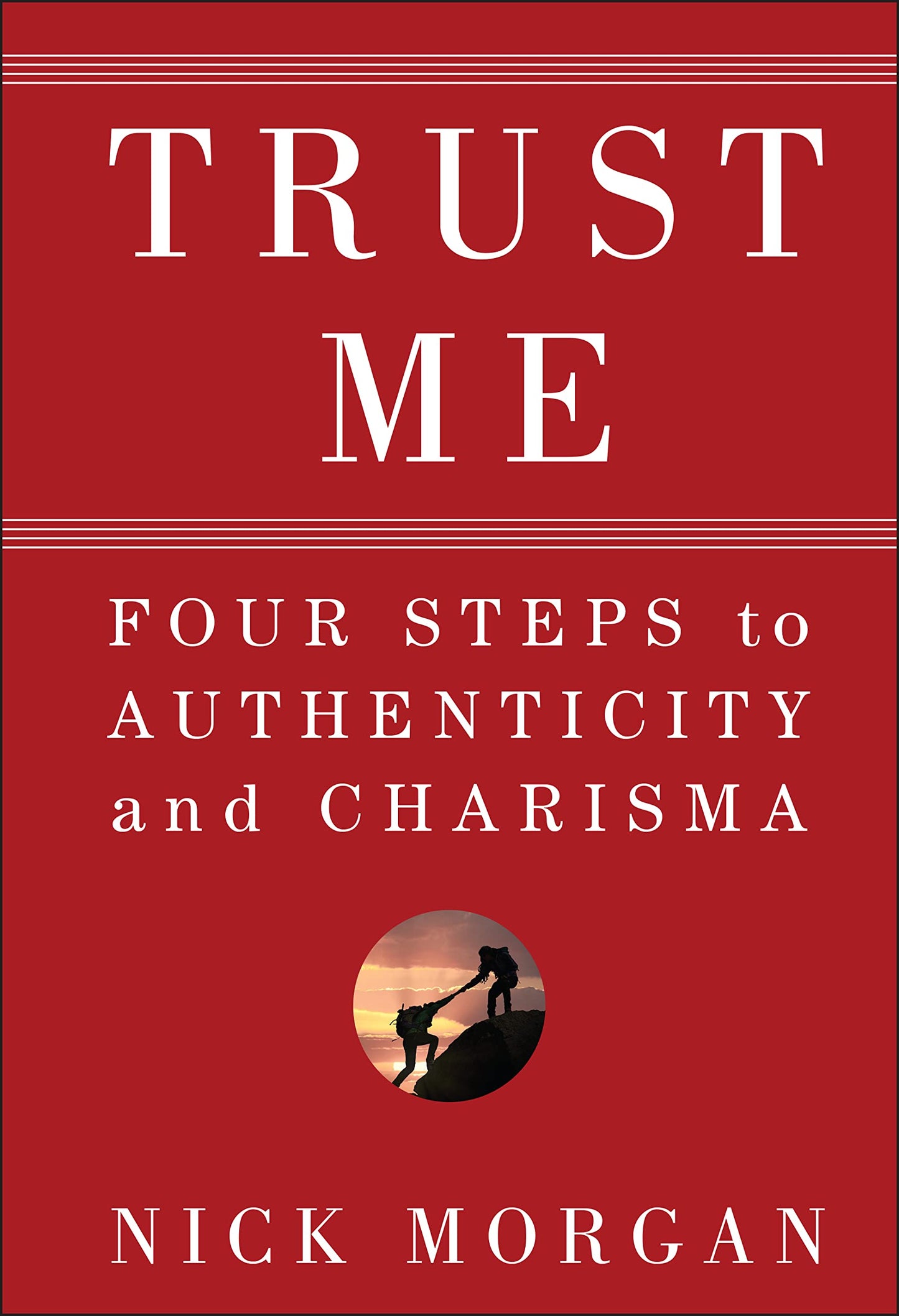 Trust Me: Four Steps to Authenticity and Charisma - 7296