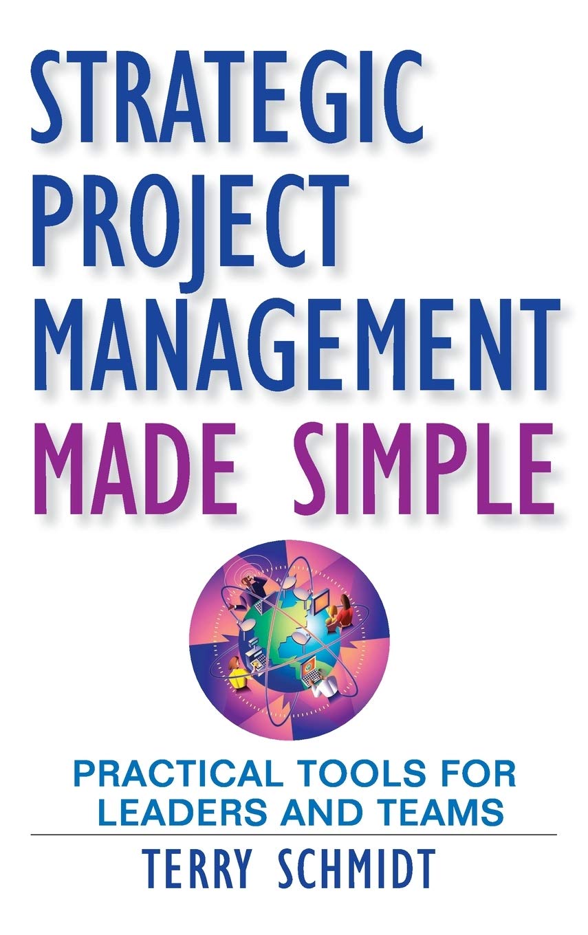 Strategic Project Management Made Simple: Practical Tools for Leaders and Teams