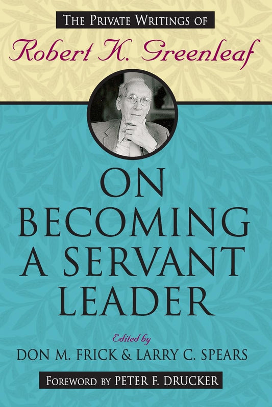 On Becoming a Servant Leader: The Private Writings of Robert K. Greenleaf - 3388