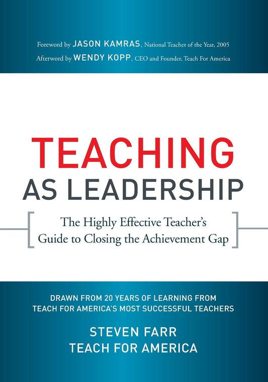 Teaching As Leadership: The Highly Effective Teacher's Guide to Closing the Achievement Gap