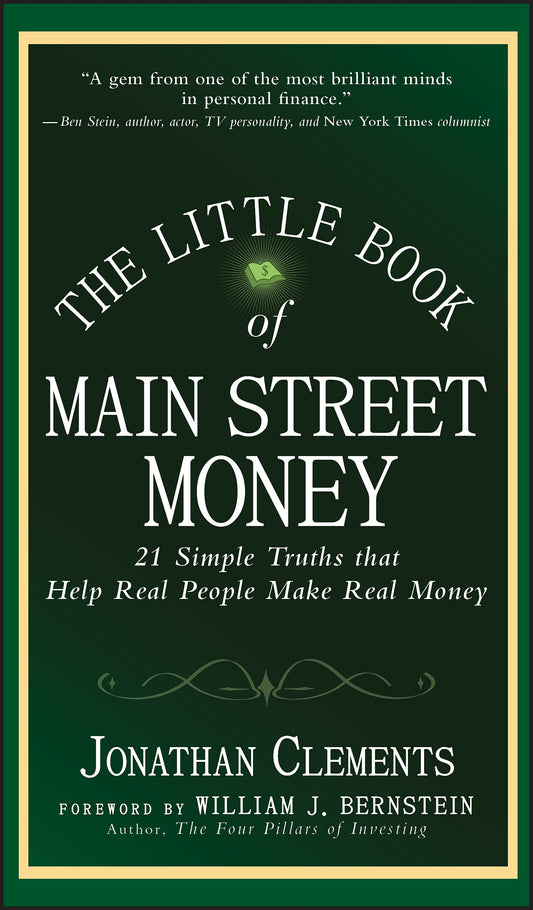 The Little Book of Main Street Money: 21 Simple Truths that Help Real People Make Real Money (Little Books. Big Profits)