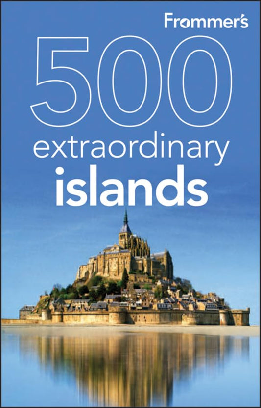 Frommer's 500 Extraordinary Islands (500 Places)