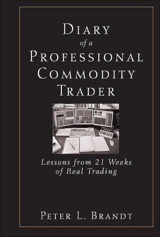 Diary of a Professional Commodity Trader: Lessons from 21 Weeks of Real Trading - 2906