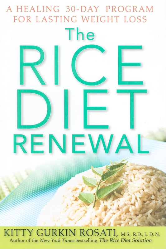 The Rice Diet Renewal: A Healing 30-Day Program for Lasting Weight Loss - 3989