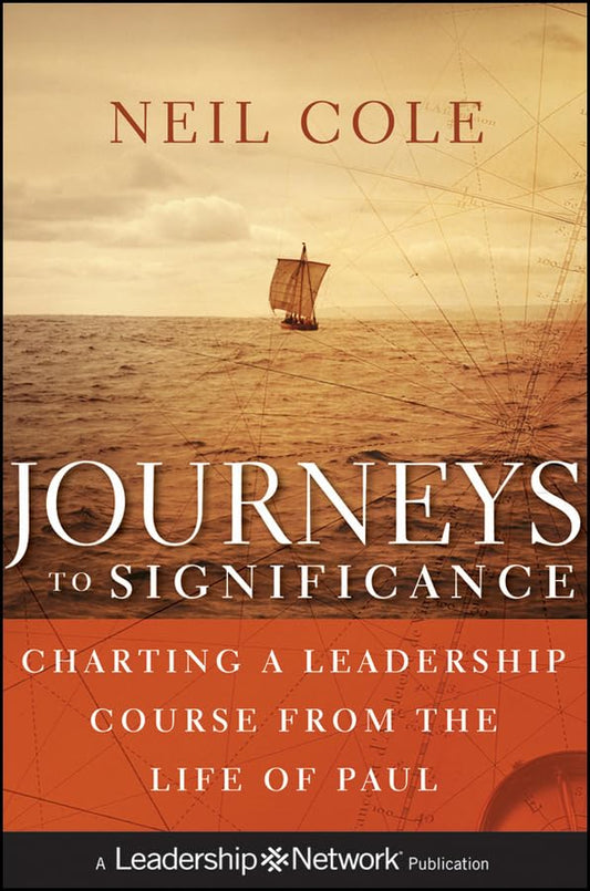 Journeys to Significance: Charting a Leadership Course from the Life of Paul (Jossey-Bass Leadership Network Series)