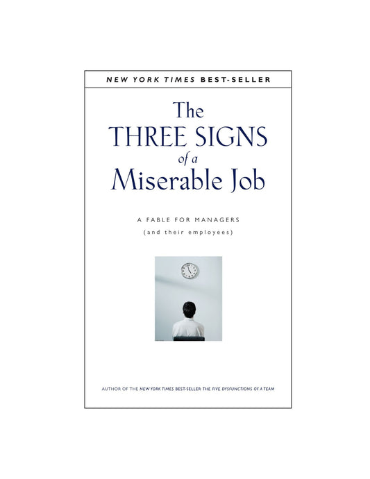 The Three Signs of a Miserable Job: A Fable for Managers (And Their Employees) (J-B Lencioni Series)