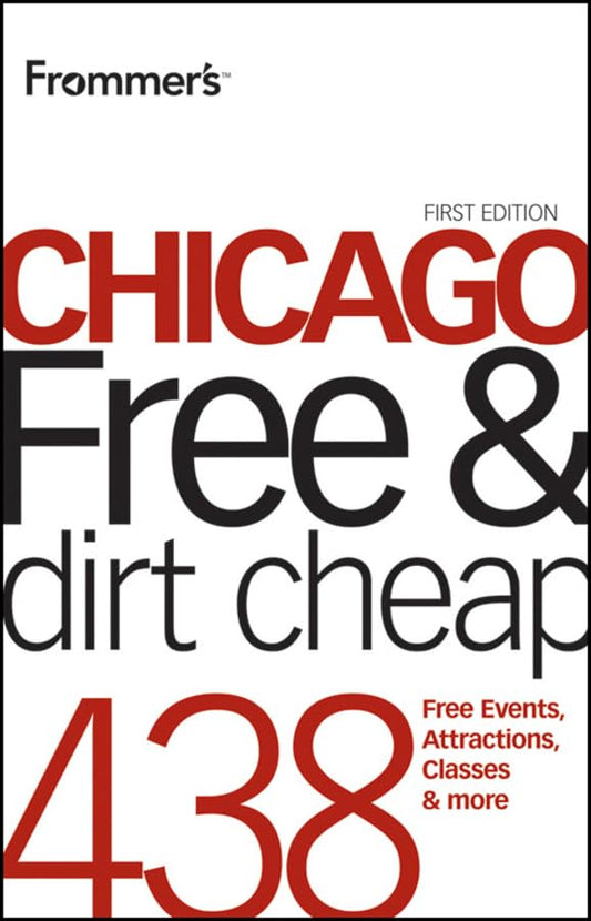 Frommer's Chicago Free and Dirt Cheap (Frommer's Free & Dirt Cheap)