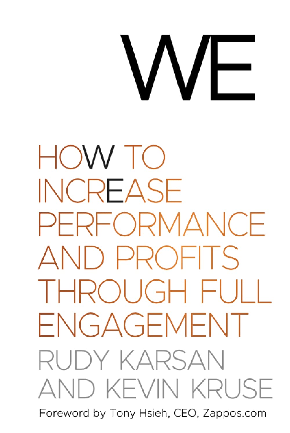 We: How to Increase Performance and Profits through Full Engagement