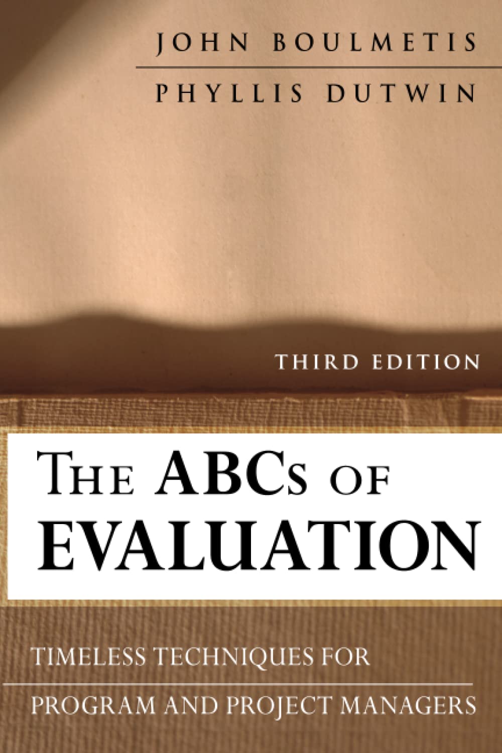 The ABCs of Evaluation: Timeless Techniques for Program and Project Managers (Research Methods for the Social Sciences, 46)