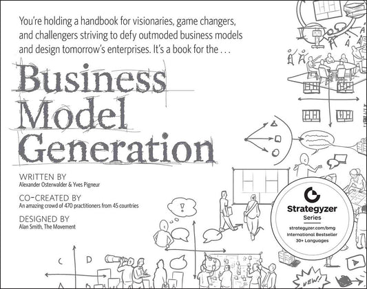 Business Model Generation: A Handbook for Visionaries, Game Changers, and Challengers - 6054