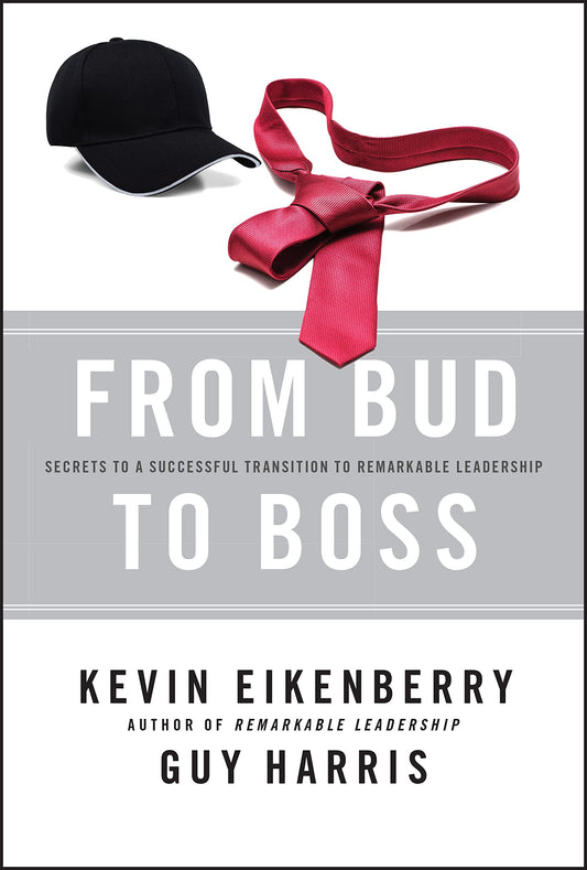 From Bud to Boss: Secrets to a Successful Transition to Remarkable Leadership - 8397