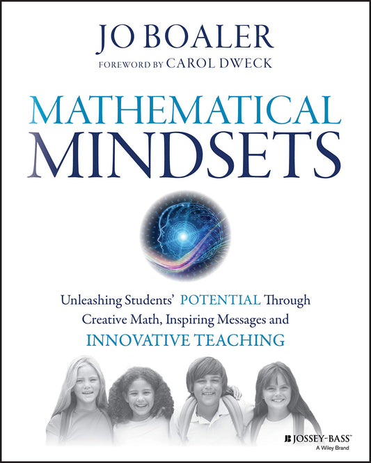 Mathematical Mindsets: Unleashing Students' Potential Through Creative Math, Inspiring Messages and Innovative Teaching - 7970