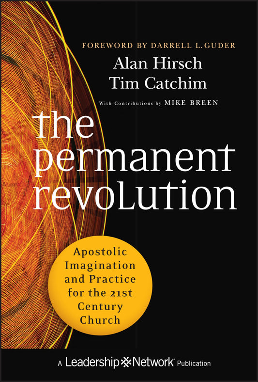 The Permanent Revolution: Apostolic Imagination and Practice for the 21st Century Church - 9548