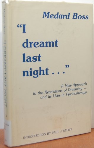 I Dreamt Last Night ..".: A New Approach to the Revelations of Dreaming--And Its Uses in Psychotherapy - 5613