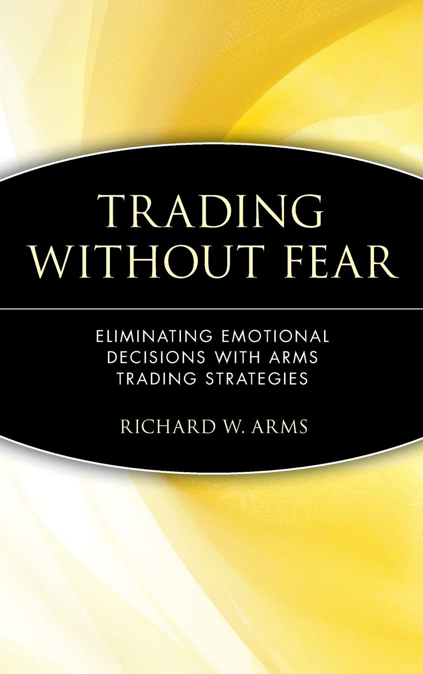 Trading Without Fear: Eliminating Emotional Decisions with Arms Trading Strategies (Wiley Finance)