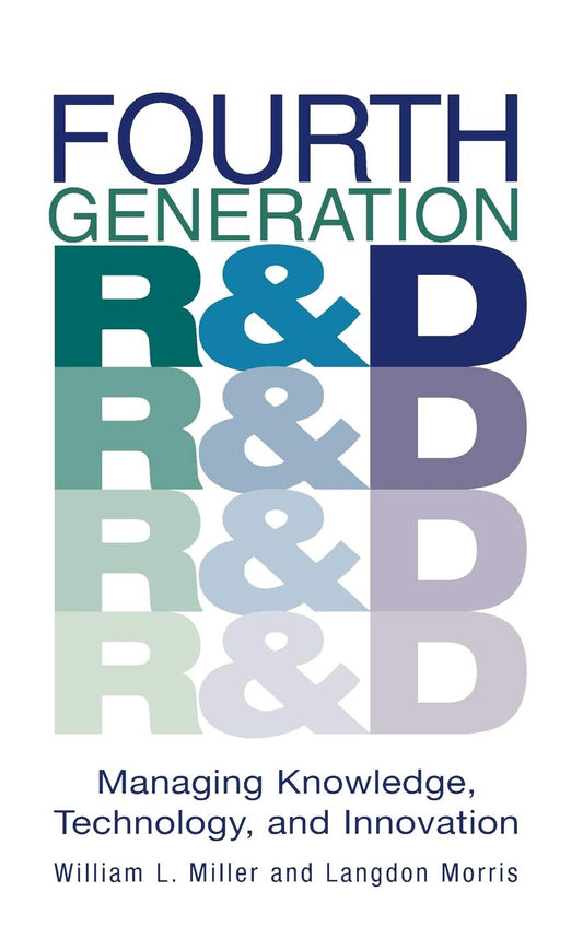 Fourth Generation R&D: Managing Knowledge, Technology, and Innovation - 137