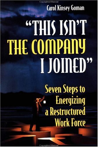 "This Isn't the Company I Joined": Seven Steps to Energizing a Restructured Work Force