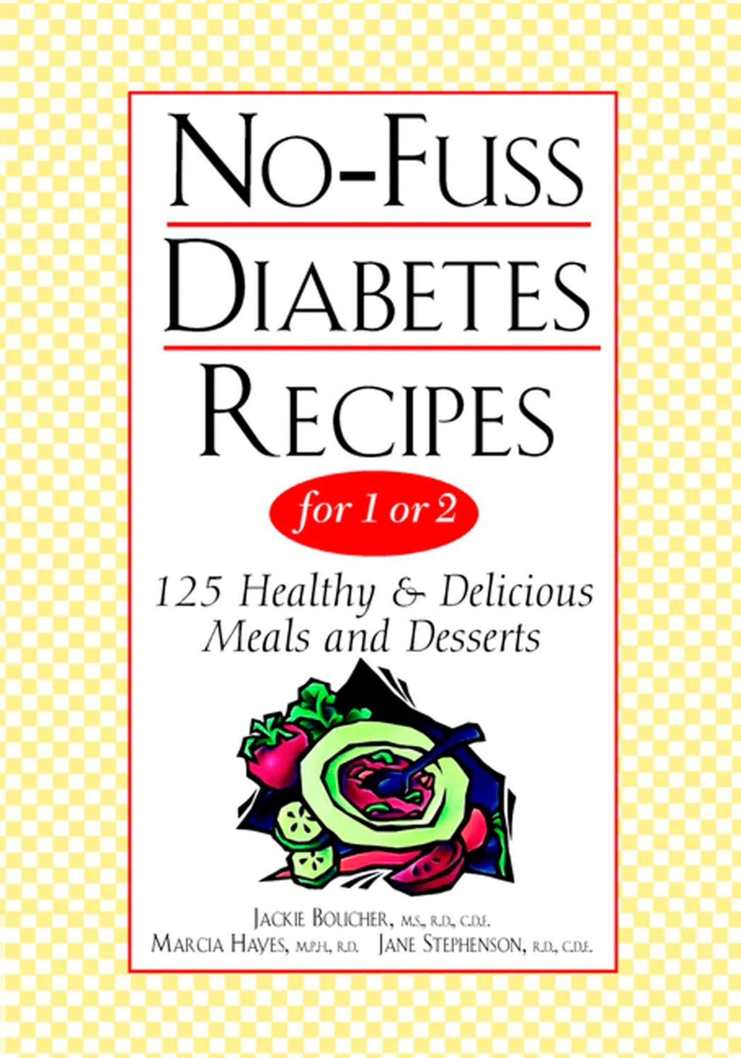 No-Fuss Diabetes Recipes For 1 Or 2: A Practical Diabetic Cookbook with 125 Simple, Healthy Recipes