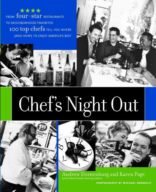 Chef's Night Out: From Four-Star Restaurants to Neighborhood Favorites: 100 Top Chefs Tell You Where (and How!) to Enjoy America's Best