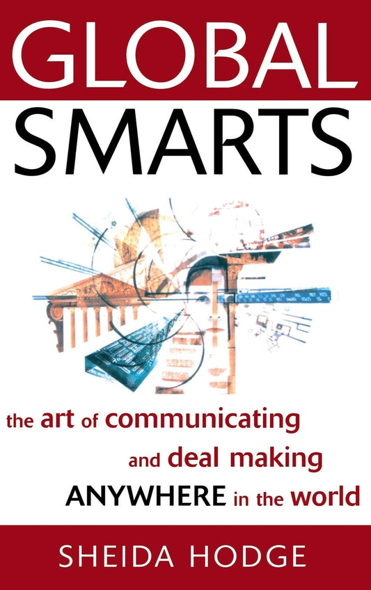 Global Smarts: The Art of Communicating and Deal Making Anywhere in the World - 1186