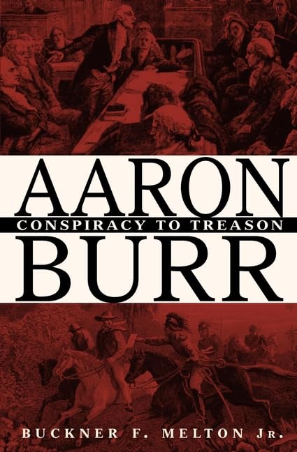 Aaron Burr: Conspiracy to Treason