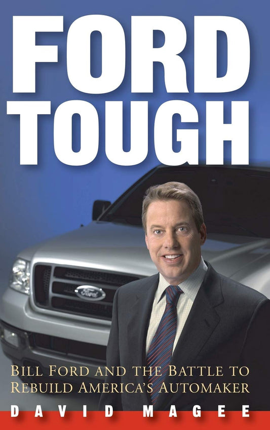 Ford Tough: Bill Ford and the Battle to Rebuild America's Automaker - 7309