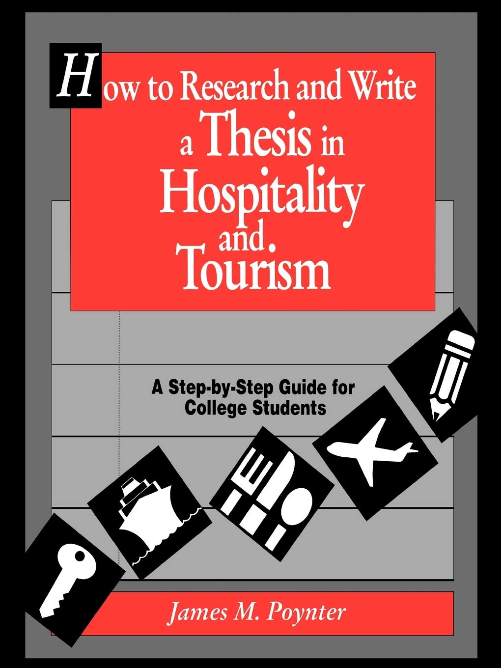 How to Research and Write a Thesis in Hospitality and Tourism: A Step-By-Step Guide for College Students - 3739