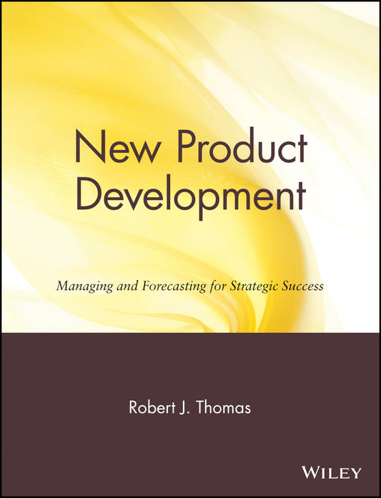 New Product Development: Managing and Forecasting for Strategic Success