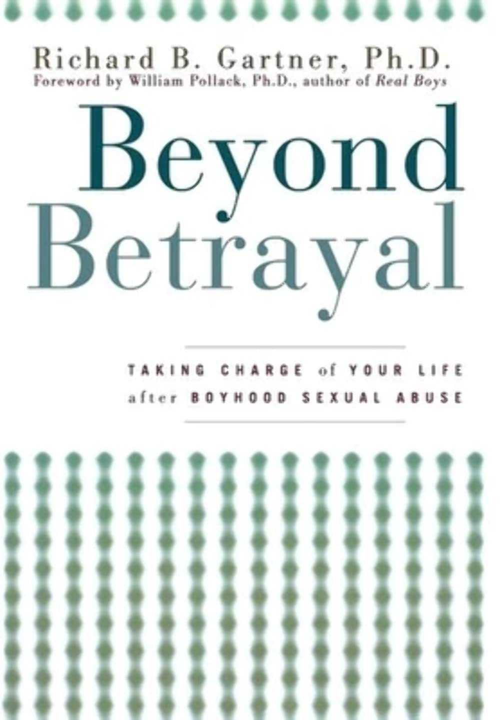 Beyond Betrayal: Taking Charge of Your Life after Boyhood Sexual Abuse - 9885