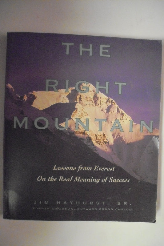 The Right Mountain: Lessons from Everest on the Real Meaning of Success - 9650