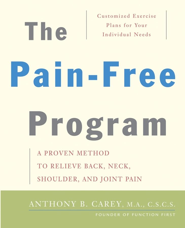 The Pain-Free Program: A Proven Method to Relieve Back, Neck, Shoulder, and Joint Pain