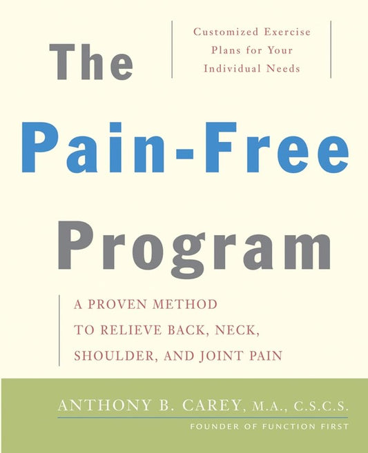 The Pain-Free Program: A Proven Method to Relieve Back, Neck, Shoulder, and Joint Pain