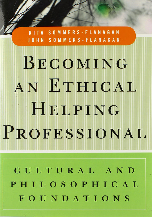 Becoming an Ethical Helping Professional: Cultural and Philosophical Foundations