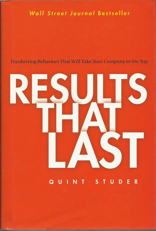 Results That Last: Hardwiring Behaviors That Will Take Your Company to the Top - 4388