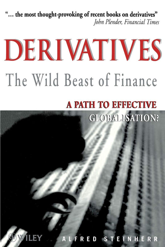 Derivatives The Wild Beast of Finance: A Path to Effective Globalisation?