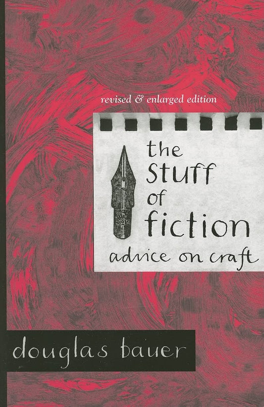 The Stuff of Fiction: Advice on Craft - 678