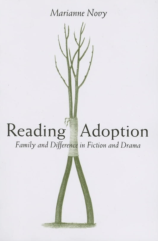 Reading Adoption: Family and Difference in Fiction and Drama