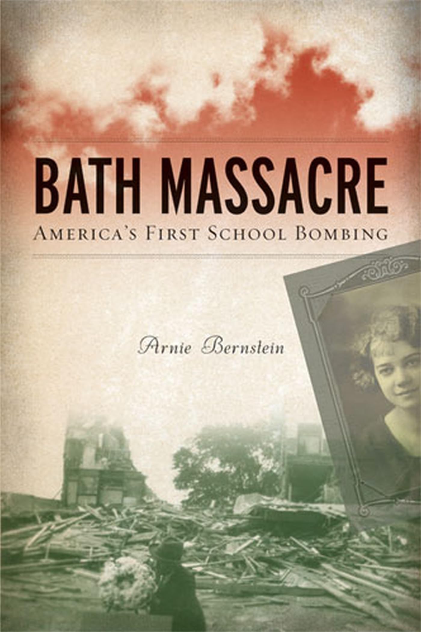 Bath Massacre: America's First School Bombing - 6430