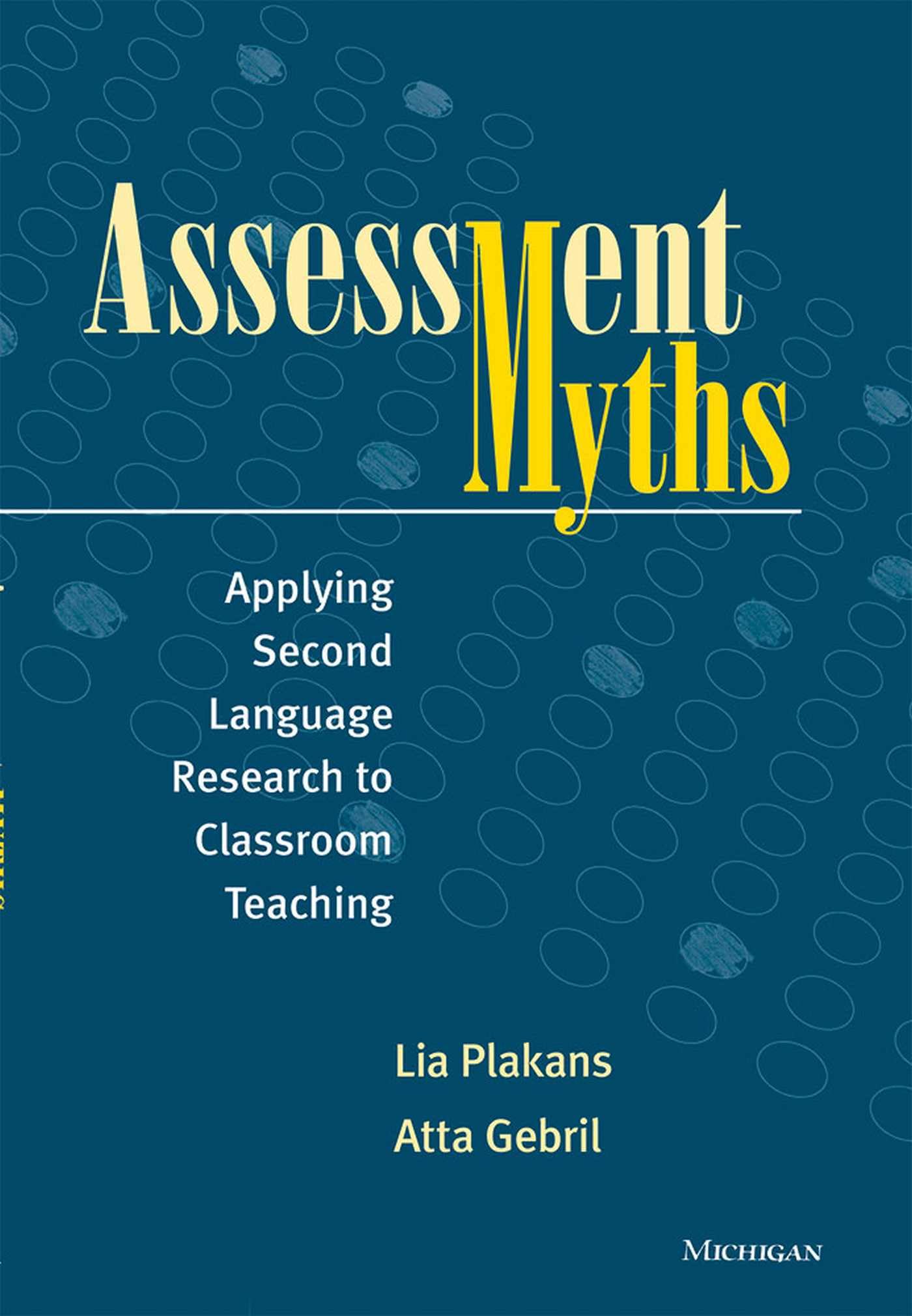 Assessment Myths: Applying Second Language Research to Classroom Teaching (The Myths Series)