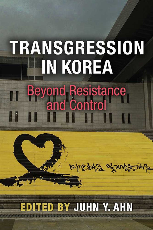 Transgression in Korea: Beyond Resistance and Control (Perspectives On Contemporary Korea)