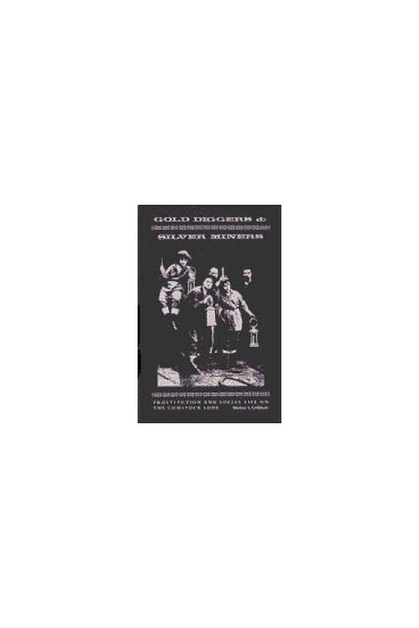 Gold Diggers and Silver Miners: Prostitution and Social Life on the Comstock Lode (Women And Culture Series)