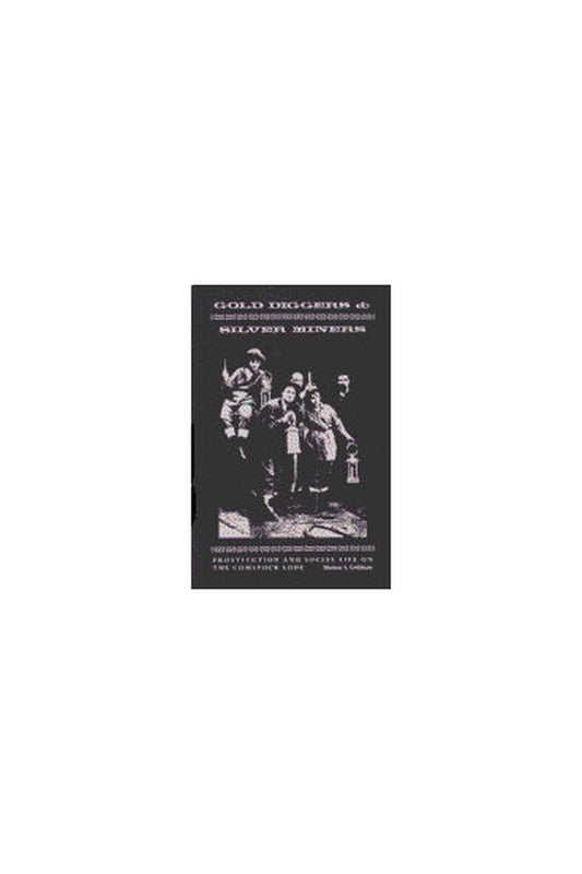 Gold Diggers and Silver Miners: Prostitution and Social Life on the Comstock Lode (Women And Culture Series)
