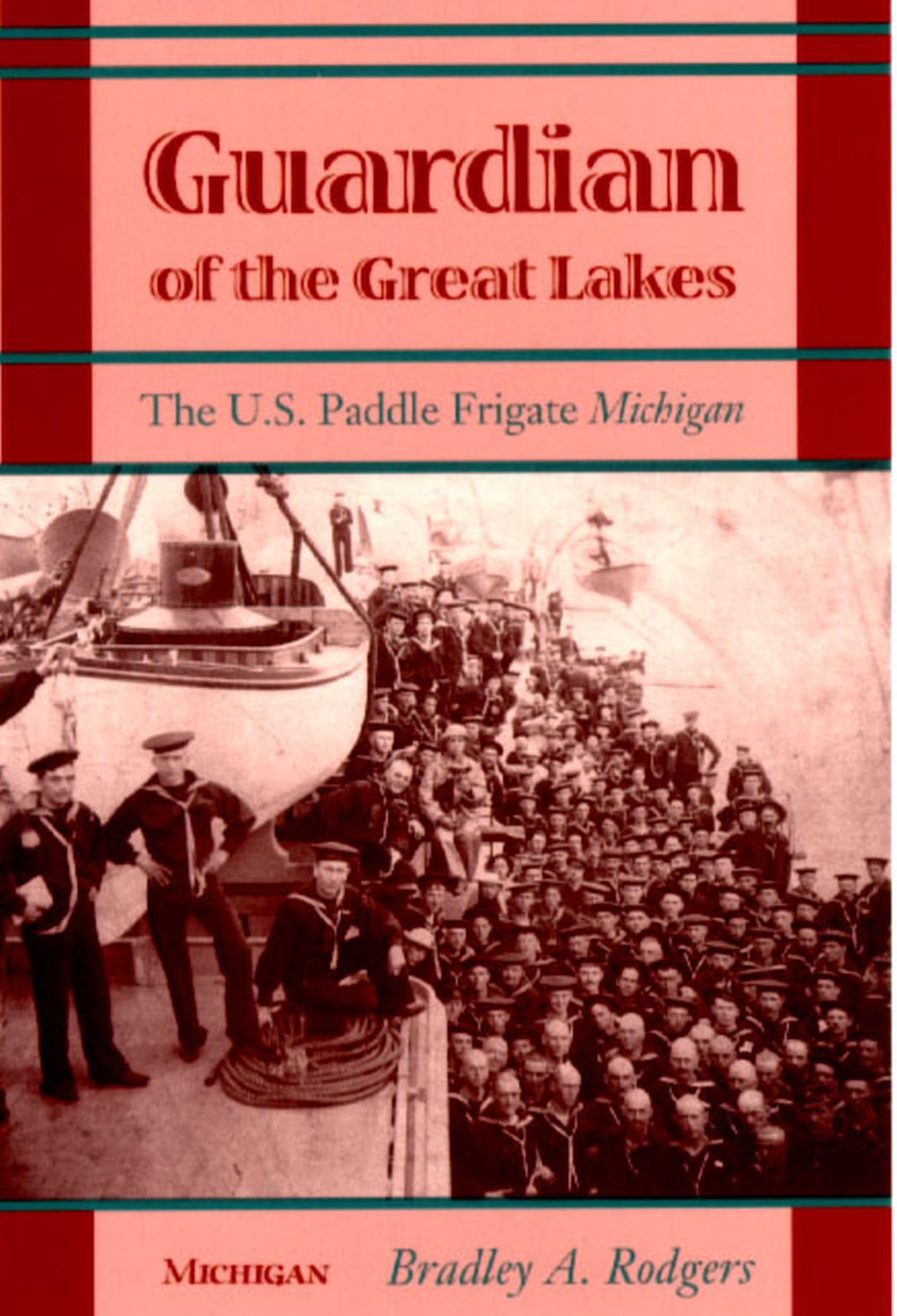 Guardian of the Great Lakes: The U.S. Paddle Frigate Michigan