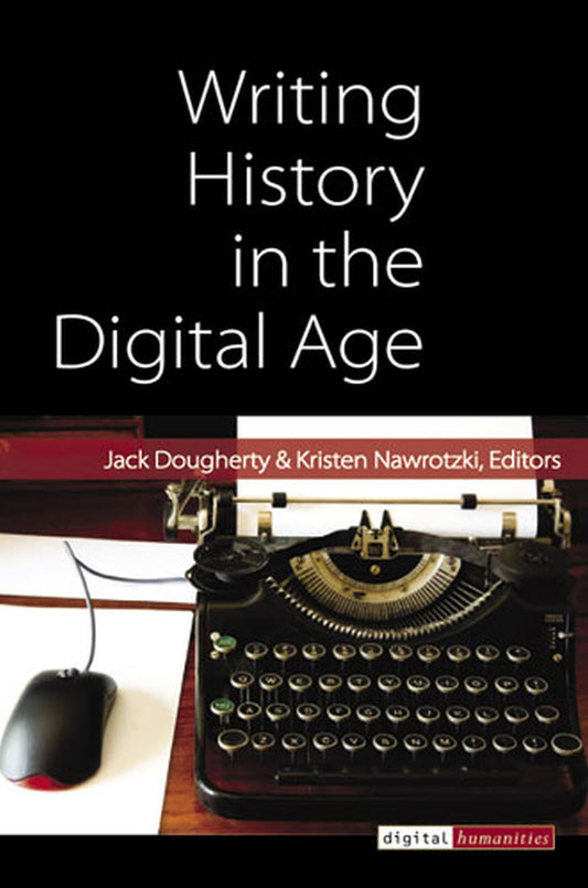 Writing History in the Digital Age (Digital Humanities) - 1480