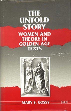 Untold Story: Women and Theory in Golden Age Texts (Women and Culture Series)
