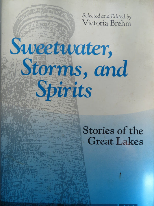 Sweetwater, Storms, and Spirits: Stories of the Great Lakes