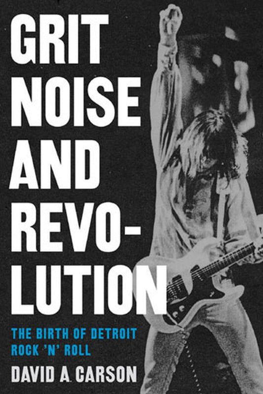 Grit, Noise, and Revolution: The Birth of Detroit Rock 'n' Roll - 6243
