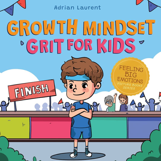Growth Mindset Grit For Kids: A Fully Illustrated Story about Learning Persistence, Not Giving Up And How To Keep Trying For Ages 2-6, 3-5 (Feeling Big Emotions Picture Books) - 9275