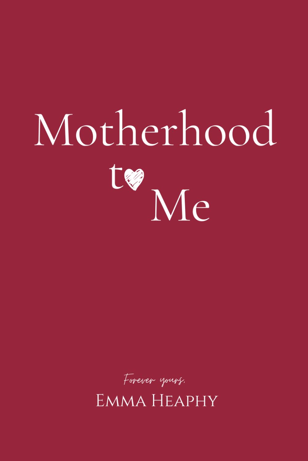 Motherhood to Me (Emma Heaphy - Early motherhood poetry book collection) - 6655